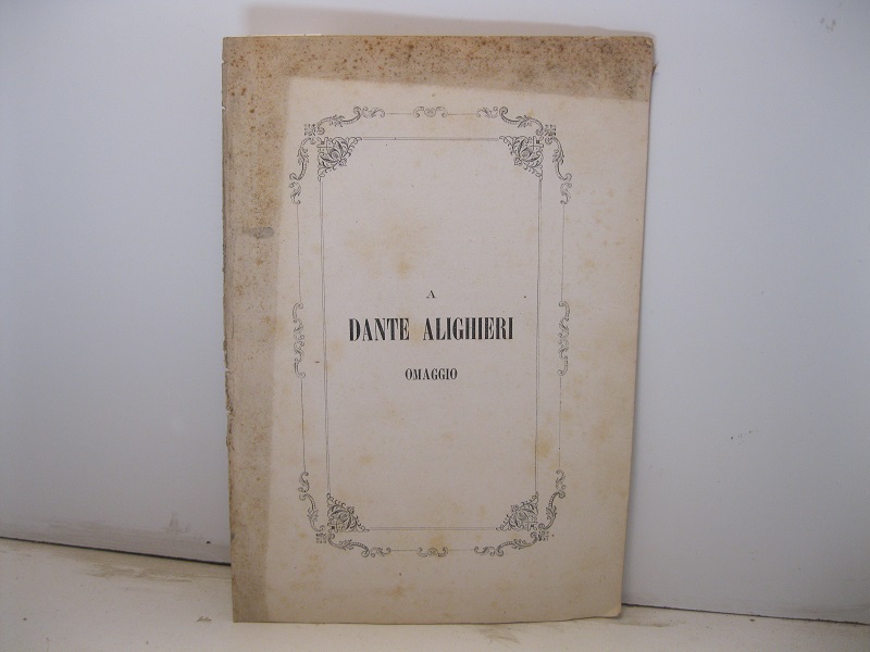 In occasione del sesto centenario dalla sua nascita. Omaggio a Dante Alighieri per alcuni perugini